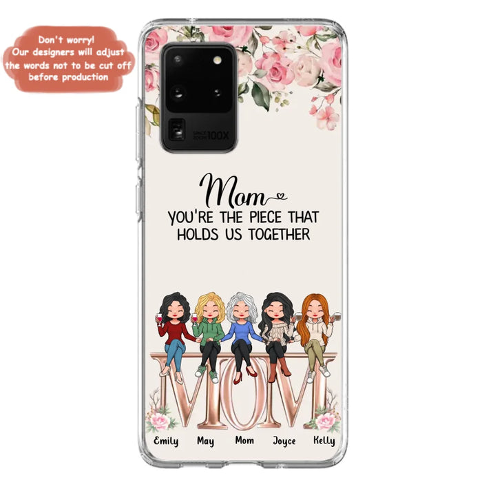 Custom Personalized Mother Phone Case - Upto 5 People - Gift Idea For Mother - Mom You're The Piece That Holds Us Together - Case for iPhone/Samsung