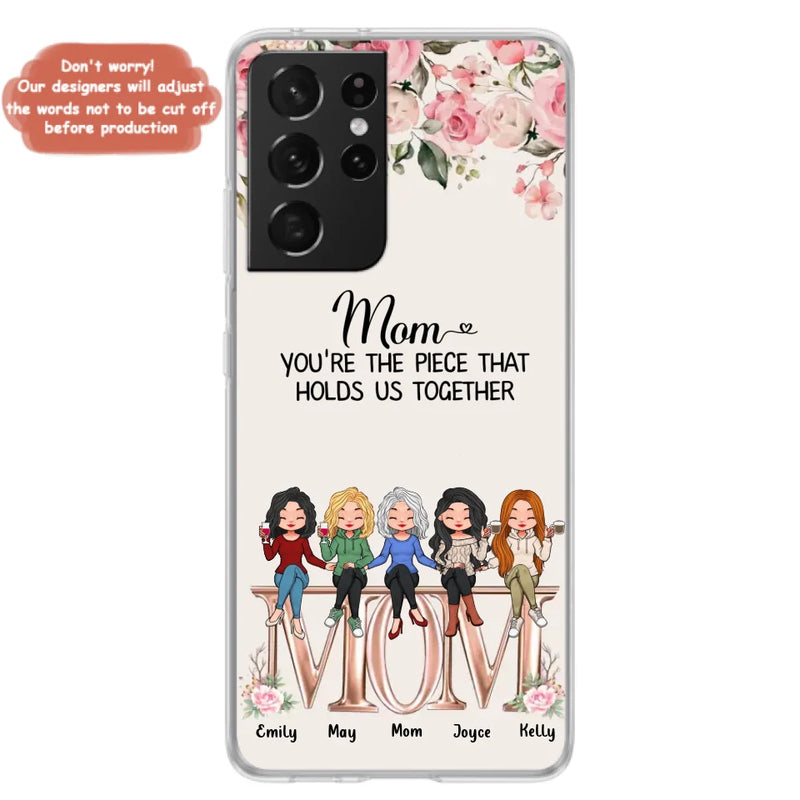 Custom Personalized Mother Phone Case - Upto 5 People - Gift Idea For Mother - Mom You're The Piece That Holds Us Together - Case for iPhone/Samsung