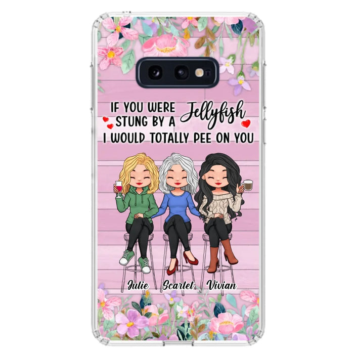 Custom Personalized Besties Phone Case - Upto 3 Girls - Gift Idea For Friends/ Besties/ Sisters - If You Were Stung By A Jellyfish I Would Totally Pee On You  - Case for iPhone/Samsung