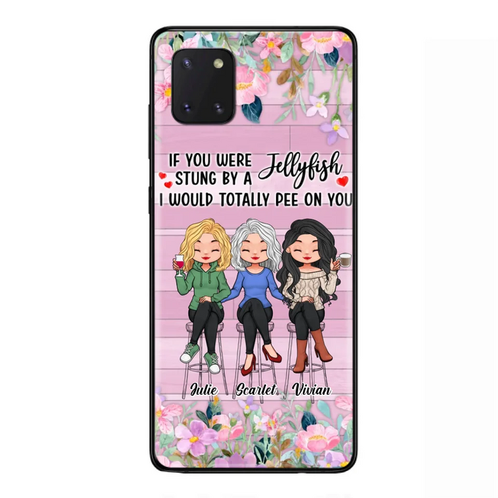 Custom Personalized Besties Phone Case - Upto 3 Girls - Gift Idea For Friends/ Besties/ Sisters - If You Were Stung By A Jellyfish I Would Totally Pee On You  - Case for iPhone/Samsung