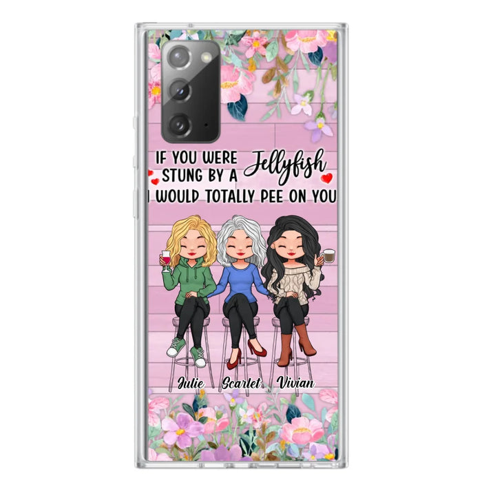 Custom Personalized Besties Phone Case - Upto 3 Girls - Gift Idea For Friends/ Besties/ Sisters - If You Were Stung By A Jellyfish I Would Totally Pee On You  - Case for iPhone/Samsung