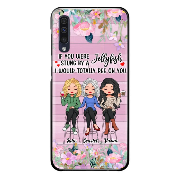 Custom Personalized Besties Phone Case - Upto 3 Girls - Gift Idea For Friends/ Besties/ Sisters - If You Were Stung By A Jellyfish I Would Totally Pee On You  - Case for iPhone/Samsung