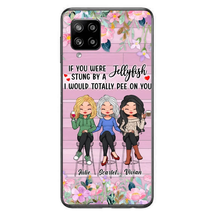 Custom Personalized Besties Phone Case - Upto 3 Girls - Gift Idea For Friends/ Besties/ Sisters - If You Were Stung By A Jellyfish I Would Totally Pee On You  - Case for iPhone/Samsung