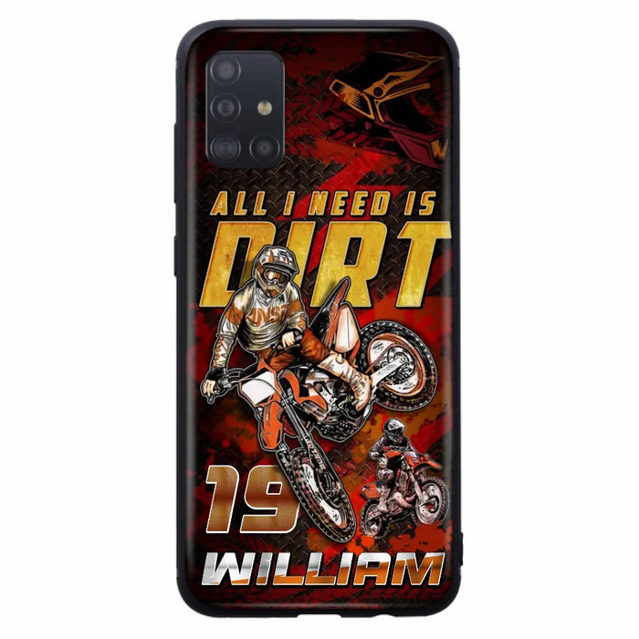 Custom Personalized Motocross Phone Case - Gift Idea For Motocross Lover - All I Need Is Dirt - Case For iPhone & Samsung