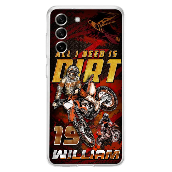 Custom Personalized Motocross Phone Case - Gift Idea For Motocross Lover - All I Need Is Dirt - Case For iPhone & Samsung