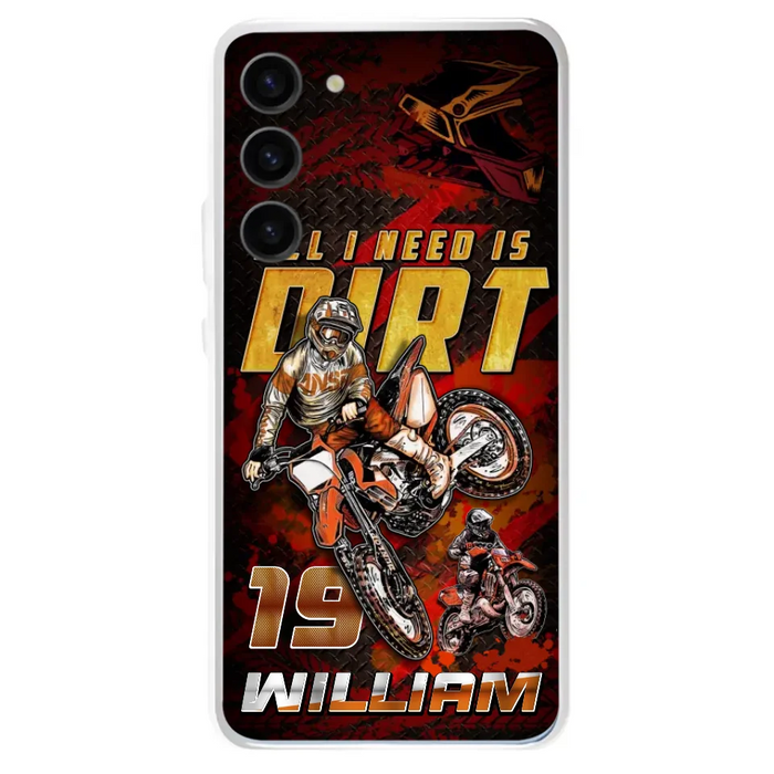 Custom Personalized Motocross Phone Case - Gift Idea For Motocross Lover - All I Need Is Dirt - Case For iPhone & Samsung