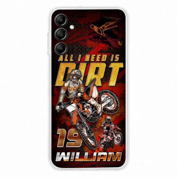 Custom Personalized Motocross Phone Case - Gift Idea For Motocross Lover - All I Need Is Dirt - Case For iPhone & Samsung