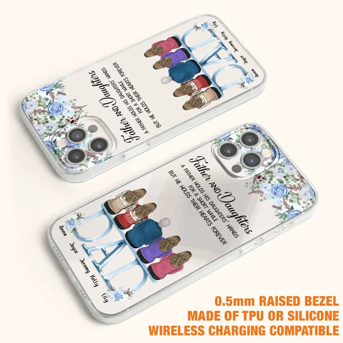 Custom Personalized Father Phone Case - Upto 5 People - Father's Day Gift Idea For Father - Father & Daughters A Father Holds His Daughters Hands For A Short While - Case for iPhone/Samsung