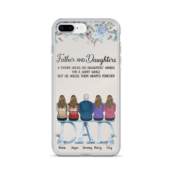 Custom Personalized Father Phone Case - Upto 5 People - Father's Day Gift Idea For Father - Father & Daughters A Father Holds His Daughters Hands For A Short While - Case for iPhone/Samsung