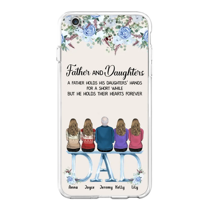 Custom Personalized Father Phone Case - Upto 5 People - Father's Day Gift Idea For Father - Father & Daughters A Father Holds His Daughters Hands For A Short While - Case for iPhone/Samsung