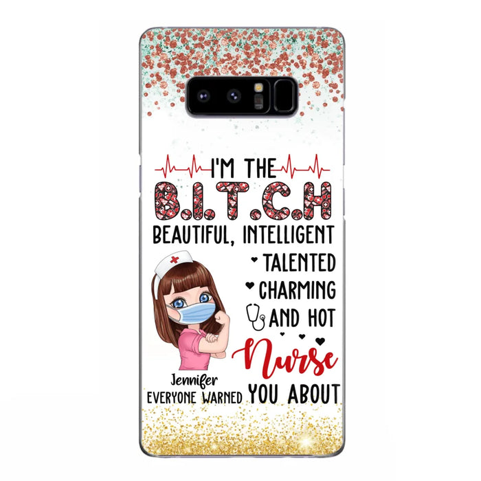 Custom Personalized Nurse Phone Case - Gift Idea For Nurse - I'm The Bitch Beautiful, Intelligent, Talented, Charming And Hot - Case For iPhone/ Samsung