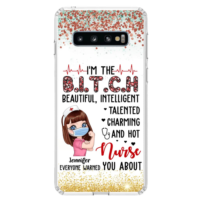 Custom Personalized Nurse Phone Case - Gift Idea For Nurse - I'm The Bitch Beautiful, Intelligent, Talented, Charming And Hot - Case For iPhone/ Samsung