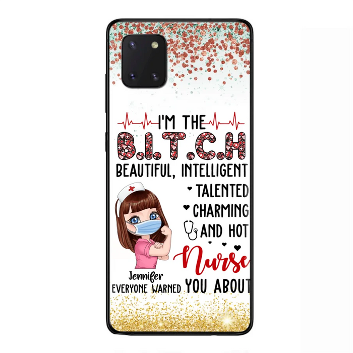 Custom Personalized Nurse Phone Case - Gift Idea For Nurse - I'm The Bitch Beautiful, Intelligent, Talented, Charming And Hot - Case For iPhone/ Samsung