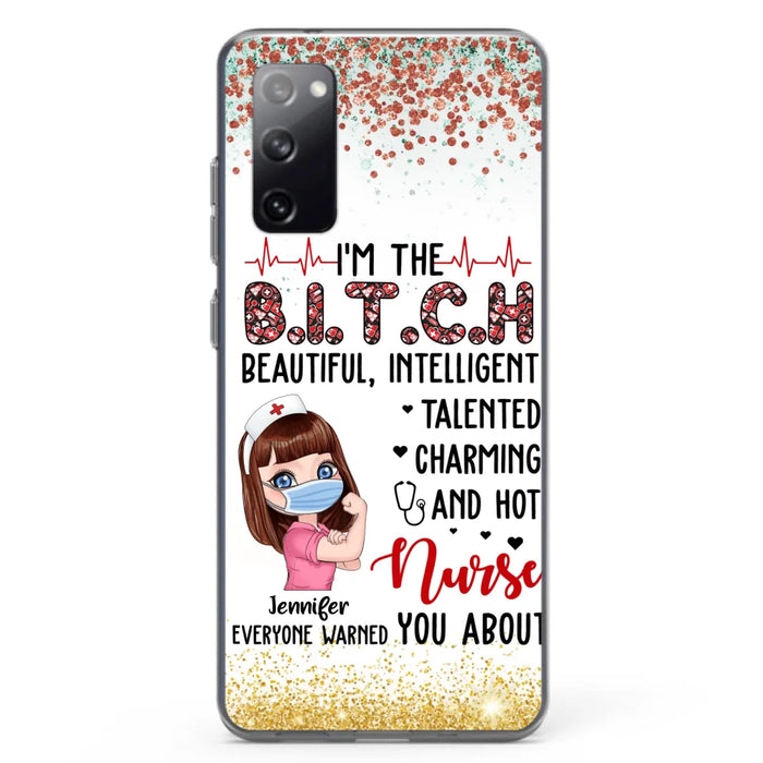 Custom Personalized Nurse Phone Case - Gift Idea For Nurse - I'm The Bitch Beautiful, Intelligent, Talented, Charming And Hot - Case For iPhone/ Samsung