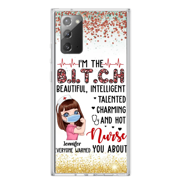 Custom Personalized Nurse Phone Case - Gift Idea For Nurse - I'm The Bitch Beautiful, Intelligent, Talented, Charming And Hot - Case For iPhone/ Samsung