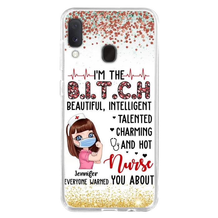 Custom Personalized Nurse Phone Case - Gift Idea For Nurse - I'm The Bitch Beautiful, Intelligent, Talented, Charming And Hot - Case For iPhone/ Samsung