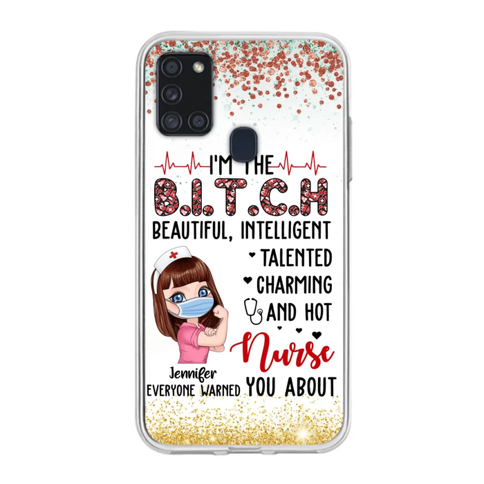 Custom Personalized Nurse Phone Case - Gift Idea For Nurse - I'm The Bitch Beautiful, Intelligent, Talented, Charming And Hot - Case For iPhone/ Samsung