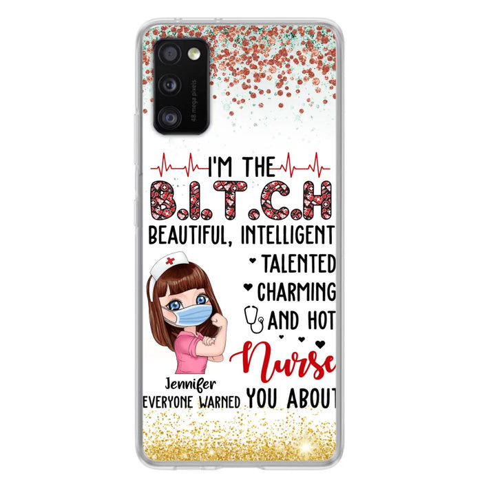 Custom Personalized Nurse Phone Case - Gift Idea For Nurse - I'm The Bitch Beautiful, Intelligent, Talented, Charming And Hot - Case For iPhone/ Samsung