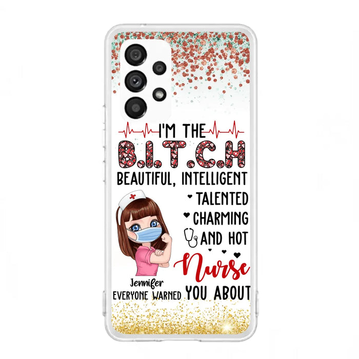 Custom Personalized Nurse Phone Case - Gift Idea For Nurse - I'm The Bitch Beautiful, Intelligent, Talented, Charming And Hot - Case For iPhone/ Samsung