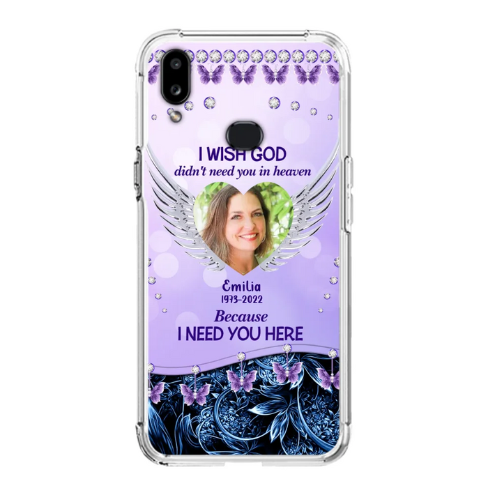 Custom Personalized Memorial Phone Case For iPhone/ Samsung - Upload Photo - Memorial Gift Idea - I Wish God Didn't Need You In Heaven Because I Need You Here