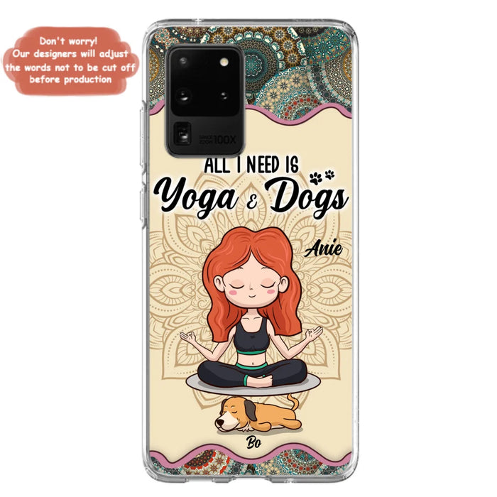 Custom Personalized Yoga Woman & Dog Phone Case - Upto 3 Dogs - Gifts For Yoga/ Dog Lovers - All I Need Is Yoga And Dogs - Case For iPhone, Samsung And Xiaomi- 606HWH