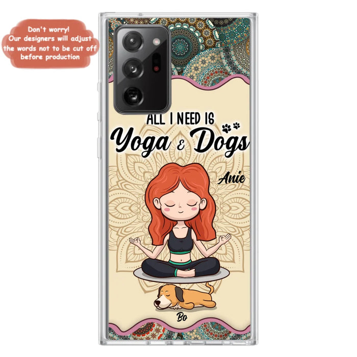 Custom Personalized Yoga Woman & Dog Phone Case - Upto 3 Dogs - Gifts For Yoga/ Dog Lovers - All I Need Is Yoga And Dogs - Case For iPhone, Samsung And Xiaomi- 606HWH