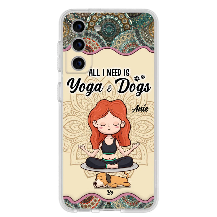 Custom Personalized Yoga Woman & Dog Phone Case - Upto 3 Dogs - Gifts For Yoga/ Dog Lovers - All I Need Is Yoga And Dogs - Case For iPhone, Samsung And Xiaomi- 606HWH