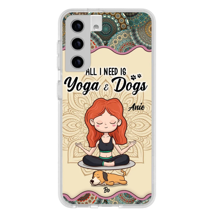 Custom Personalized Yoga Woman & Dog Phone Case - Upto 3 Dogs - Gifts For Yoga/ Dog Lovers - All I Need Is Yoga And Dogs - Case For iPhone, Samsung And Xiaomi- 606HWH