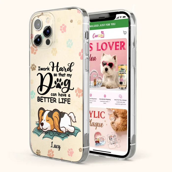 Custom Personalized Dog Phone Case - Best Gift Idea For Dog Lovers With Upto 6 Dogs - I Work Hard So That My Dogs Can Have A Better Life - Case For iPhone, Samsung and Xiaomi