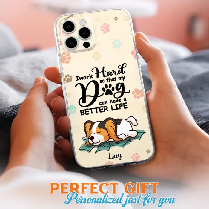 Custom Personalized Dog Phone Case - Best Gift Idea For Dog Lovers With Upto 6 Dogs - I Work Hard So That My Dogs Can Have A Better Life - Case For iPhone, Samsung and Xiaomi