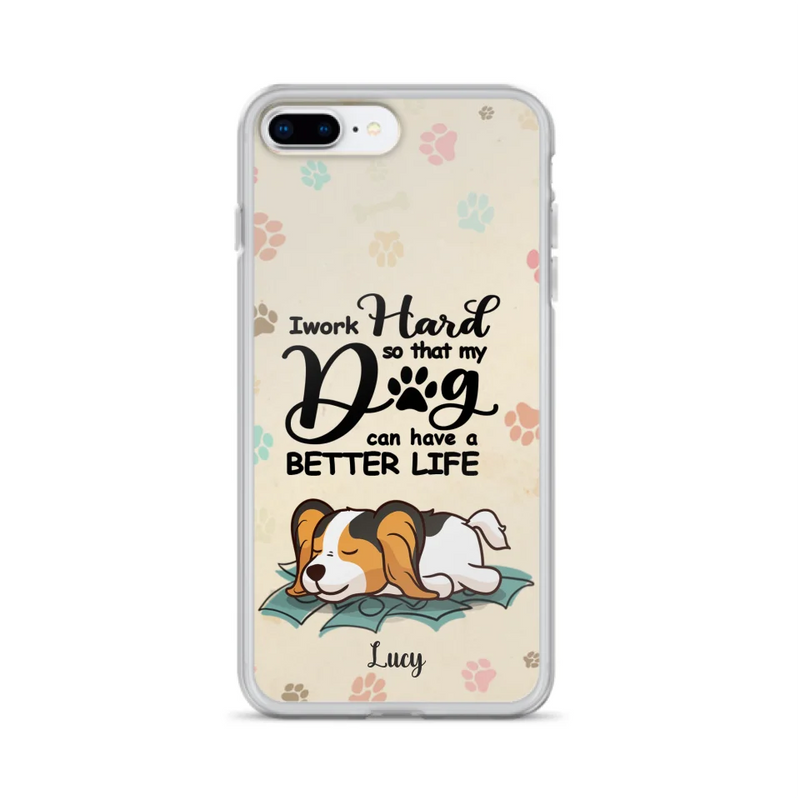 Personalized Dog Phone Case - Best Gift Idea For Dog Lovers With Up to 6 Dogs - I Work Hard So That My Dogs Can Have A Better Life - Case For iPhone, Samsung and Xiaomi