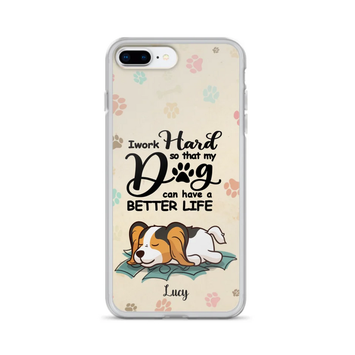 Custom Personalized Dog Phone Case - Best Gift Idea For Dog Lovers With Upto 6 Dogs - I Work Hard So That My Dogs Can Have A Better Life - Case For iPhone, Samsung and Xiaomi