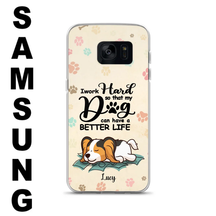 Custom Personalized Dog Phone Case - Best Gift Idea For Dog Lovers With Upto 6 Dogs - I Work Hard So That My Dogs Can Have A Better Life - Case For iPhone, Samsung and Xiaomi