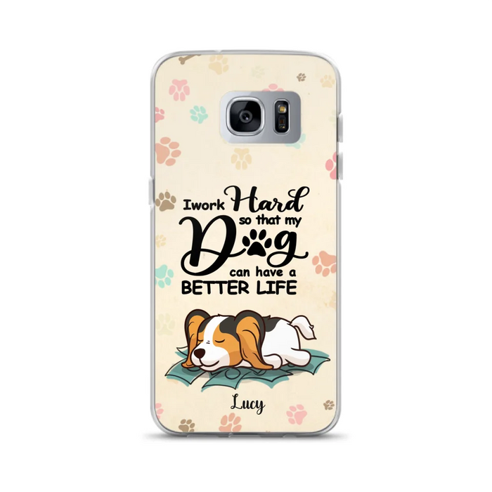 Custom Personalized Dog Phone Case - Best Gift Idea For Dog Lovers With Upto 6 Dogs - I Work Hard So That My Dogs Can Have A Better Life - Case For iPhone, Samsung and Xiaomi