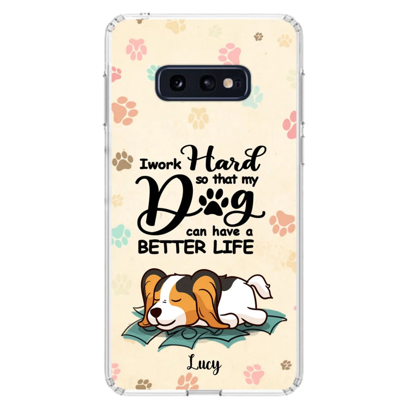 Personalized Dog Phone Case - Best Gift Idea For Dog Lovers With Up to 6 Dogs - I Work Hard So That My Dogs Can Have A Better Life - Case For iPhone, Samsung and Xiaomi