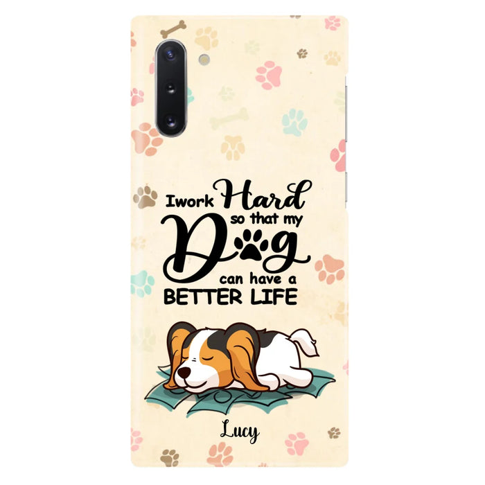 Custom Personalized Dog Phone Case - Best Gift Idea For Dog Lovers With Upto 6 Dogs - I Work Hard So That My Dogs Can Have A Better Life - Case For iPhone, Samsung and Xiaomi