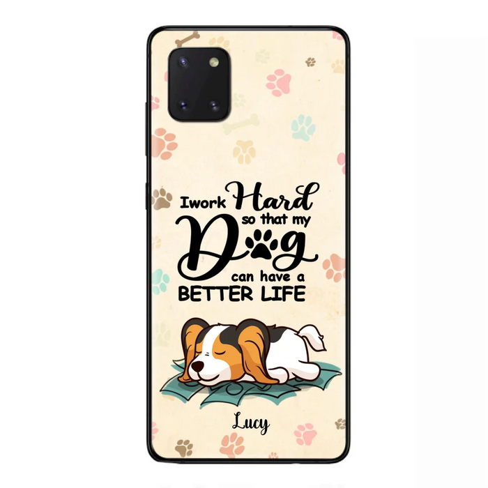 Custom Personalized Dog Phone Case - Best Gift Idea For Dog Lovers With Upto 6 Dogs - I Work Hard So That My Dogs Can Have A Better Life - Case For iPhone, Samsung and Xiaomi