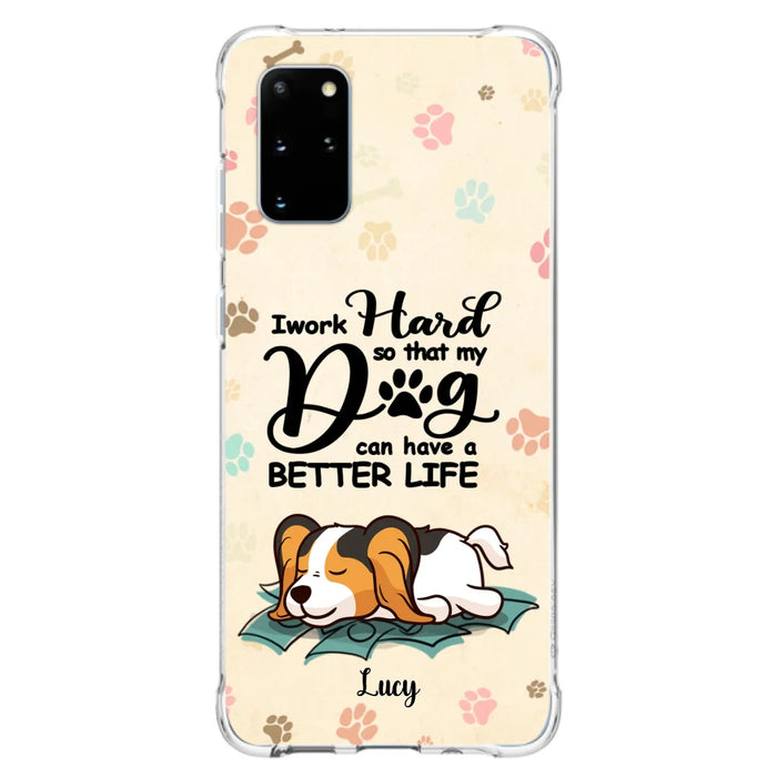 Custom Personalized Dog Phone Case - Best Gift Idea For Dog Lovers With Upto 6 Dogs - I Work Hard So That My Dogs Can Have A Better Life - Case For iPhone, Samsung and Xiaomi