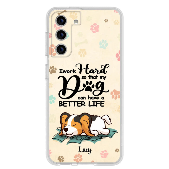 Custom Personalized Dog Phone Case - Best Gift Idea For Dog Lovers With Upto 6 Dogs - I Work Hard So That My Dogs Can Have A Better Life - Case For iPhone, Samsung and Xiaomi