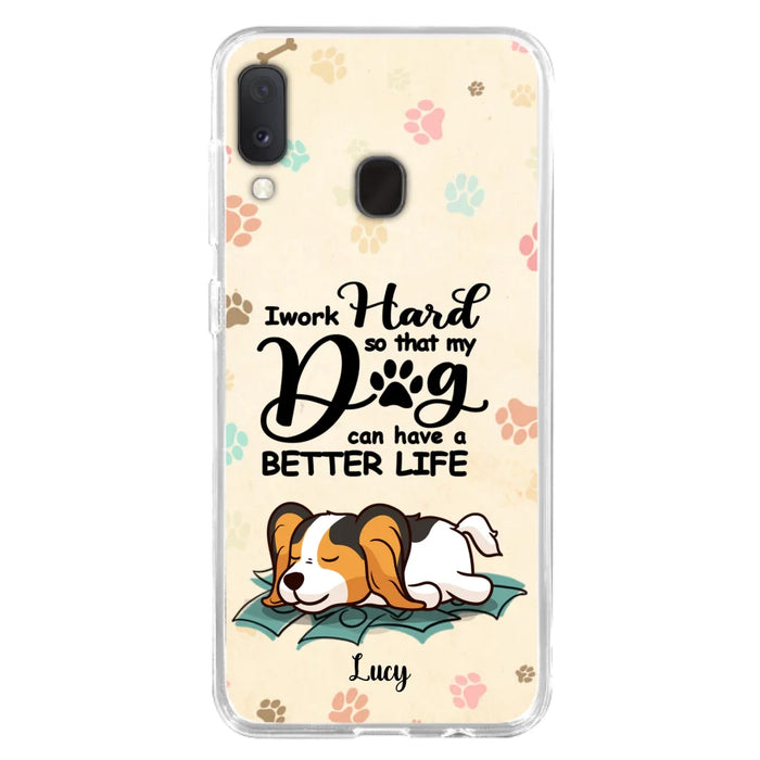 Custom Personalized Dog Phone Case - Best Gift Idea For Dog Lovers With Upto 6 Dogs - I Work Hard So That My Dogs Can Have A Better Life - Case For iPhone, Samsung and Xiaomi