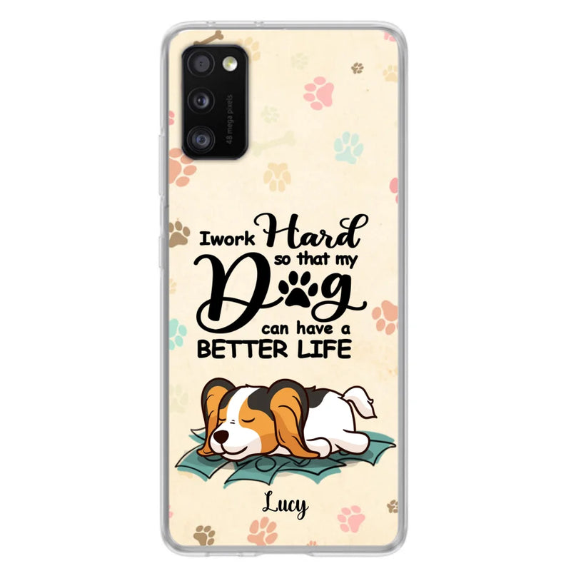 Personalized Dog Phone Case - Best Gift Idea For Dog Lovers With Up to 6 Dogs - I Work Hard So That My Dogs Can Have A Better Life - Case For iPhone, Samsung and Xiaomi