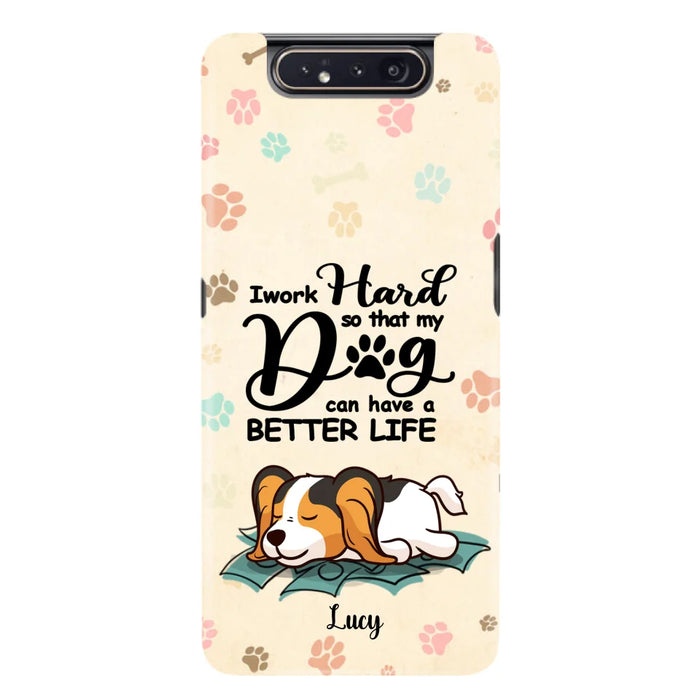 Custom Personalized Dog Phone Case - Best Gift Idea For Dog Lovers With Upto 6 Dogs - I Work Hard So That My Dogs Can Have A Better Life - Case For iPhone, Samsung and Xiaomi