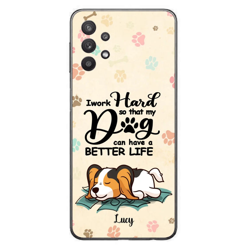Personalized Dog Phone Case - Best Gift Idea For Dog Lovers With Up to 6 Dogs - I Work Hard So That My Dogs Can Have A Better Life - Case For iPhone, Samsung and Xiaomi
