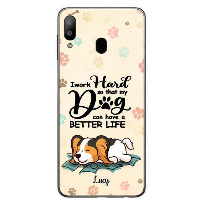 Custom Personalized Dog Phone Case - Best Gift Idea For Dog Lovers With Upto 6 Dogs - I Work Hard So That My Dogs Can Have A Better Life - Case For iPhone, Samsung and Xiaomi