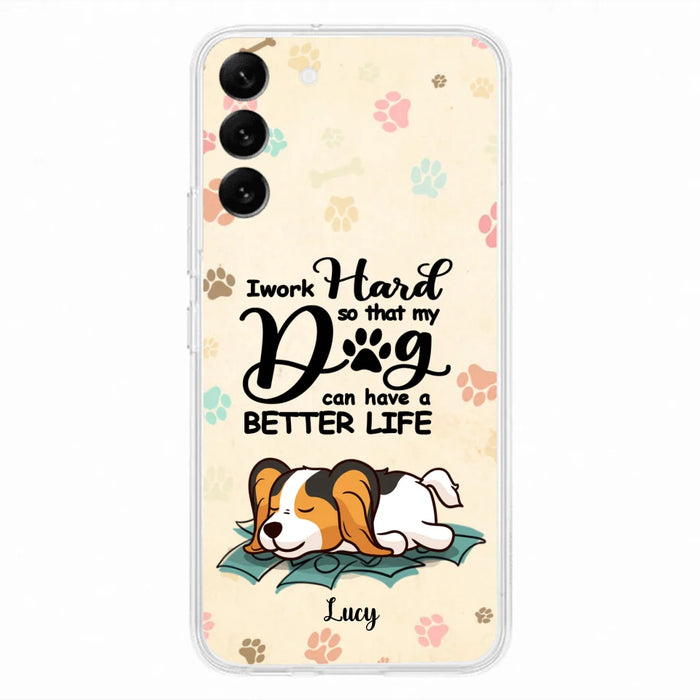 Custom Personalized Dog Phone Case - Best Gift Idea For Dog Lovers With Upto 6 Dogs - I Work Hard So That My Dogs Can Have A Better Life - Case For iPhone, Samsung and Xiaomi