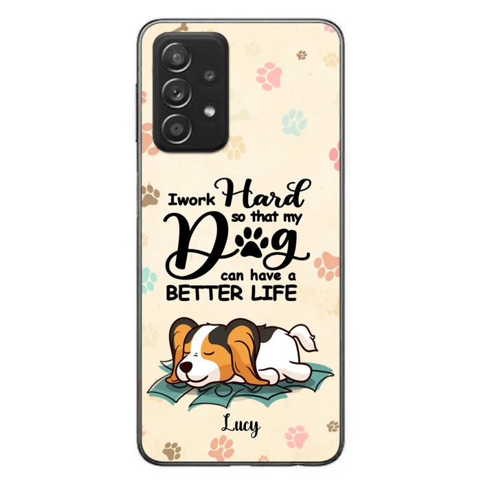 Custom Personalized Dog Phone Case - Best Gift Idea For Dog Lovers With Upto 6 Dogs - I Work Hard So That My Dogs Can Have A Better Life - Case For iPhone, Samsung and Xiaomi