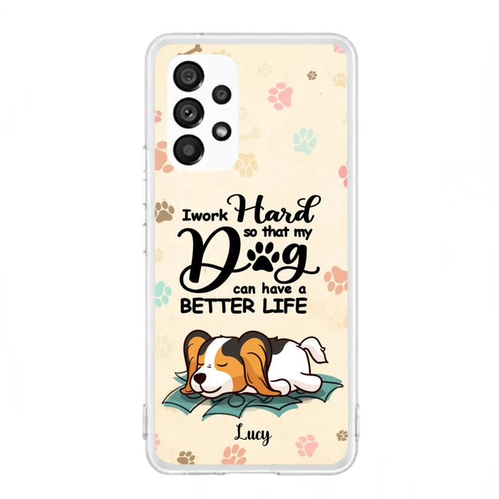 Custom Personalized Dog Phone Case - Best Gift Idea For Dog Lovers With Upto 6 Dogs - I Work Hard So That My Dogs Can Have A Better Life - Case For iPhone, Samsung and Xiaomi