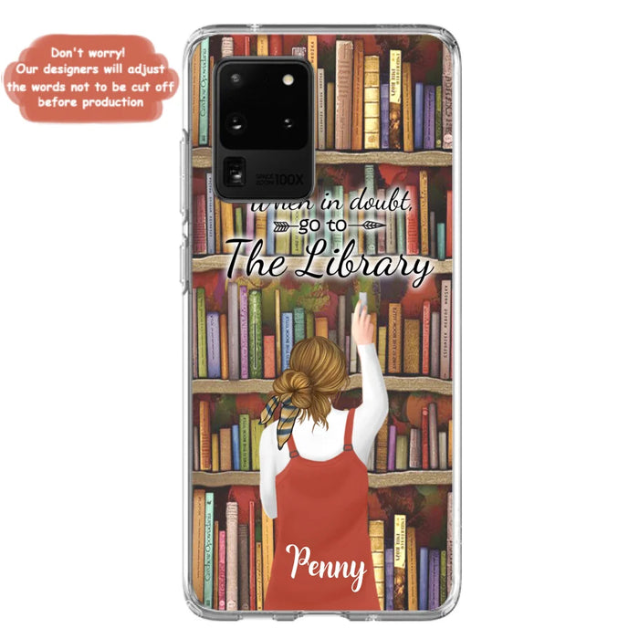 Personalized Reading Girl/ Reading Hobby Phone Case - Best Gift For Reading Girls - When in doubt, go to the library  - 7AZ0EJ