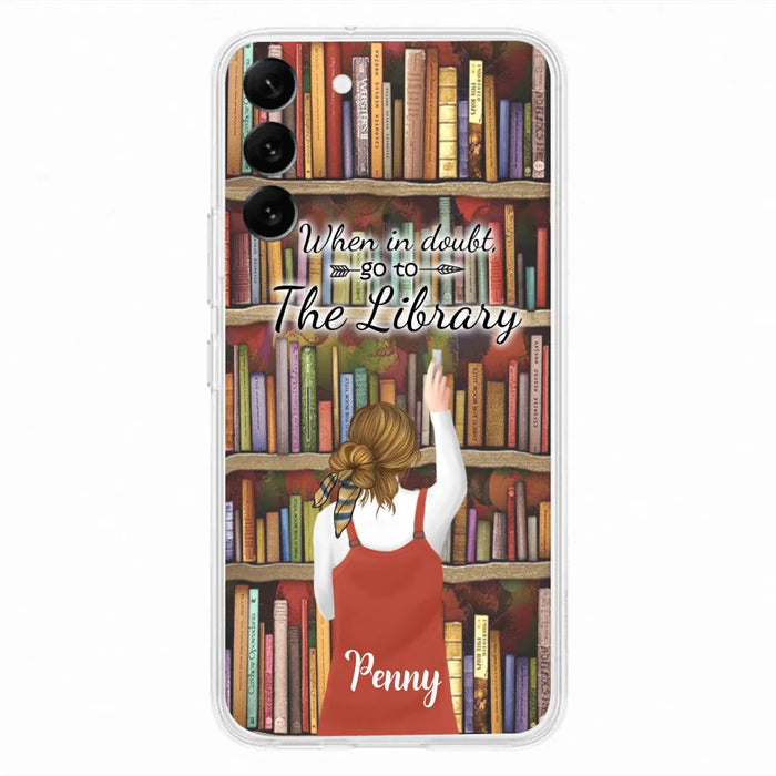 Personalized Reading Girl/ Reading Hobby Phone Case - Best Gift For Reading Girls - When in doubt, go to the library  - 7AZ0EJ