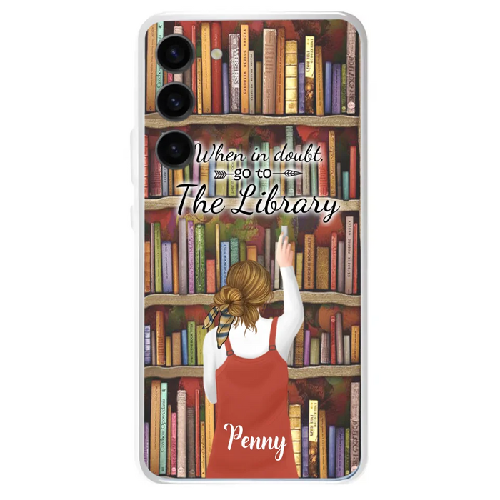 Personalized Reading Girl/ Reading Hobby Phone Case - Best Gift For Reading Girls - When in doubt, go to the library  - 7AZ0EJ